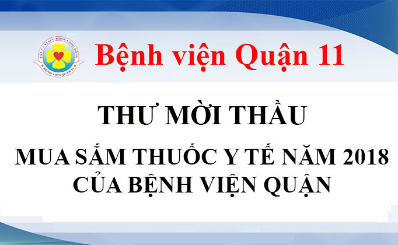 Thư mời thầu về việc gửi hồ sơ yêu cầu cho các gói thầu mua sắm thuốc y tế năm 2018 của Bệnh viện quận 11